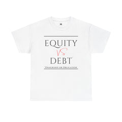 "Equity vs Debt" Tee | Financial Empowerment Unisex T-Shirt